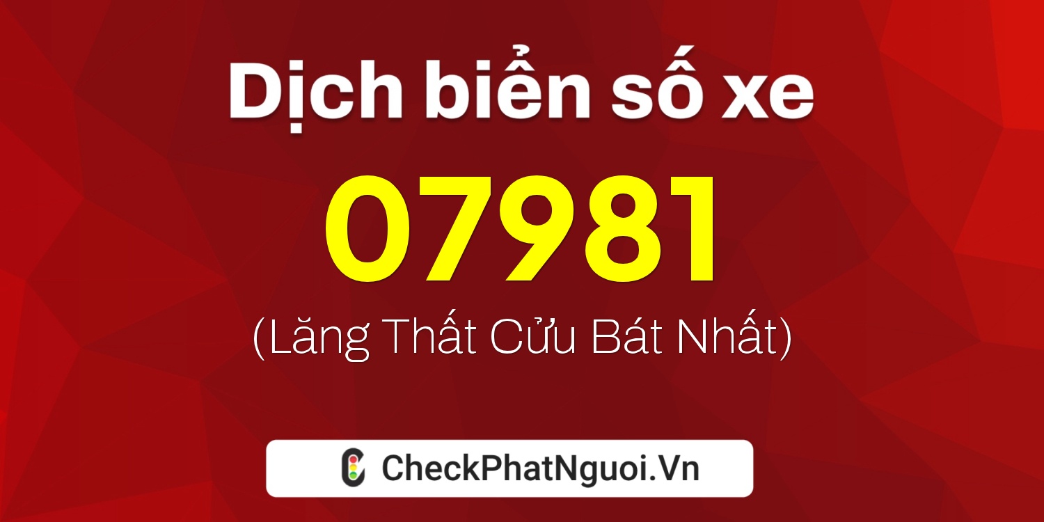 Dịch ý nghĩa <b>biển số xe 75K1-07981</b> tại website checkphatnguoi.vn