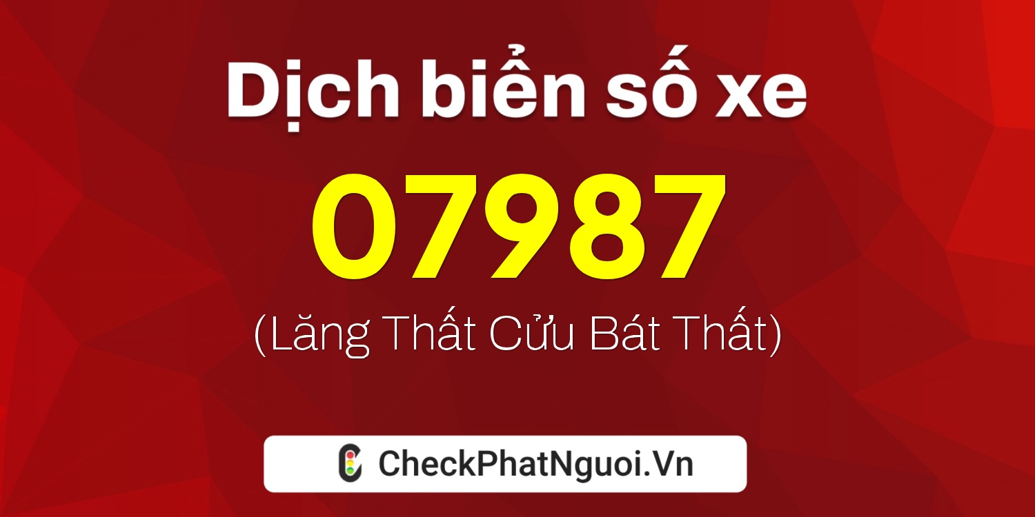 Dịch ý nghĩa <b>biển số xe 84AH-07987</b> tại website checkphatnguoi.vn