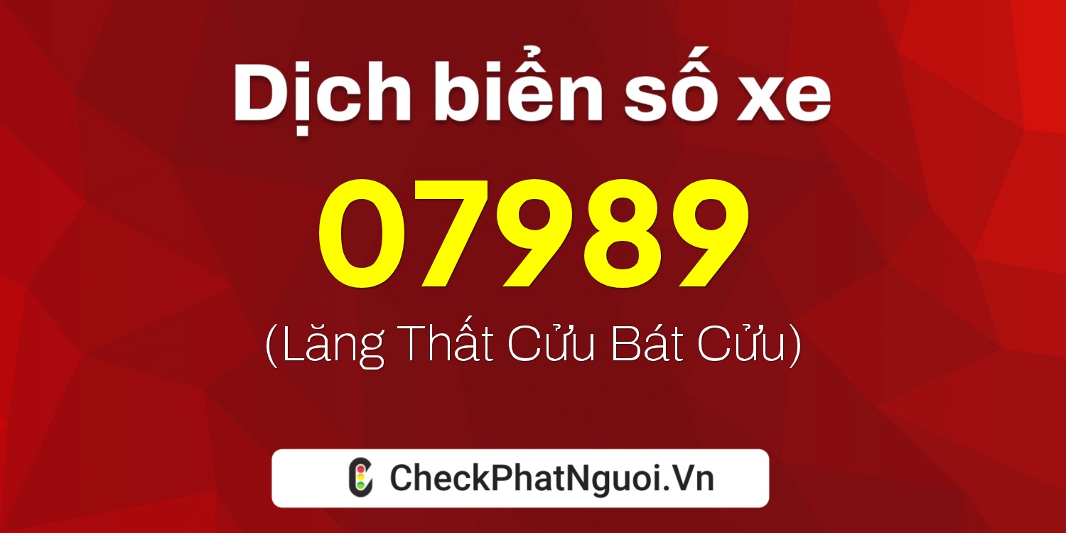 Dịch ý nghĩa <b>biển số xe 36AG-07989</b> tại website checkphatnguoi.vn