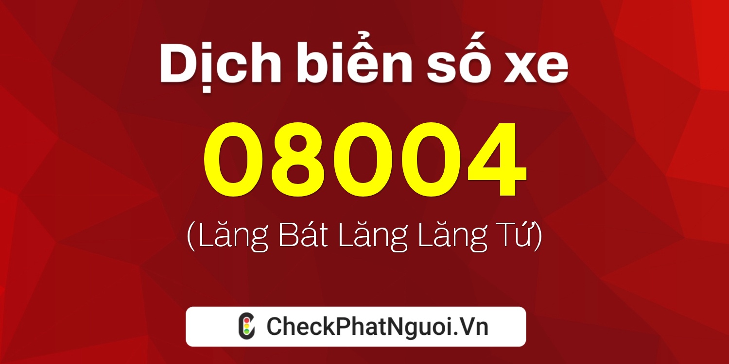 Dịch ý nghĩa <b>biển số xe 50AE-08004</b> tại website checkphatnguoi.vn