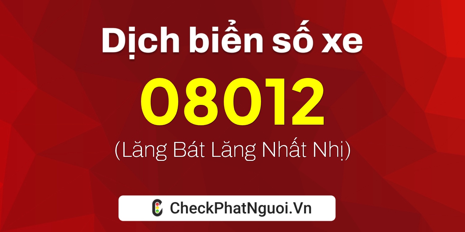 Dịch ý nghĩa <b>biển số xe 61H-08012</b> tại website checkphatnguoi.vn