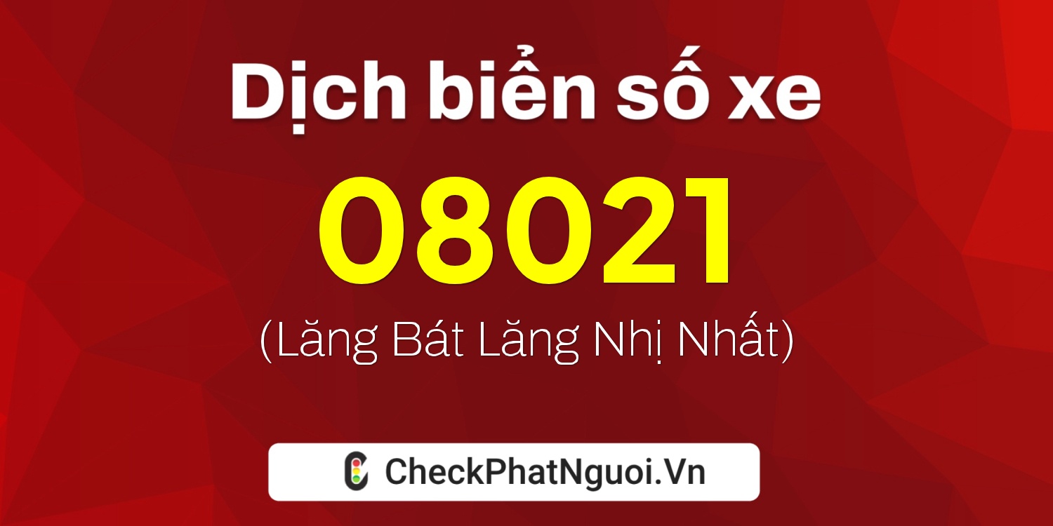 Dịch ý nghĩa <b>biển số xe 25A-08021</b> tại website checkphatnguoi.vn