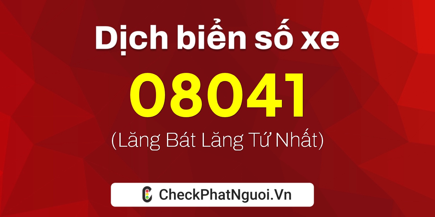 Dịch ý nghĩa <b>biển số xe 65C1-08041</b> tại website checkphatnguoi.vn