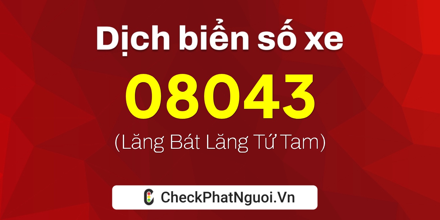 Dịch ý nghĩa <b>biển số xe 37K-08043</b> tại website checkphatnguoi.vn