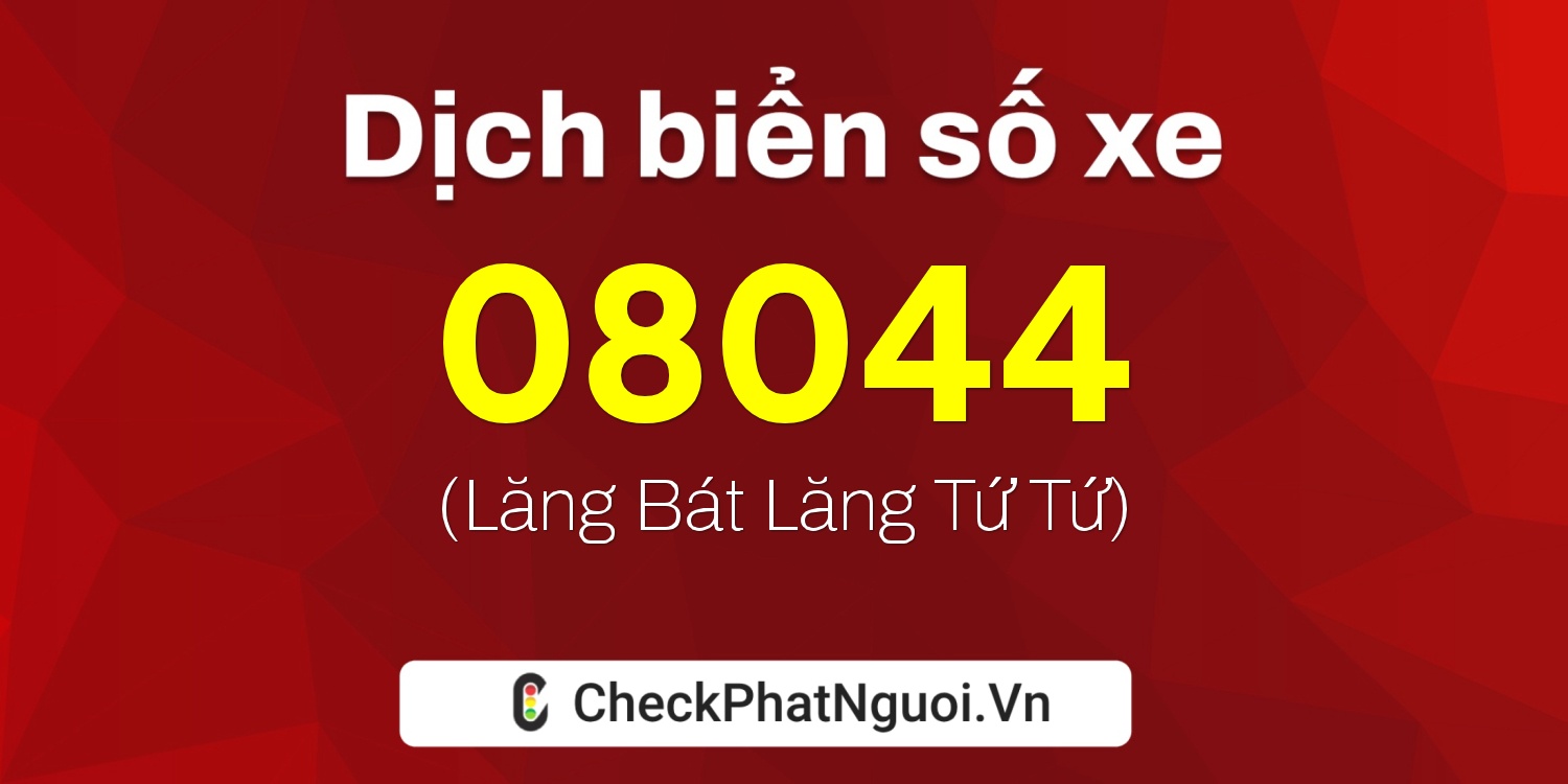 Dịch ý nghĩa <b>biển số xe 15H-08044</b> tại website checkphatnguoi.vn