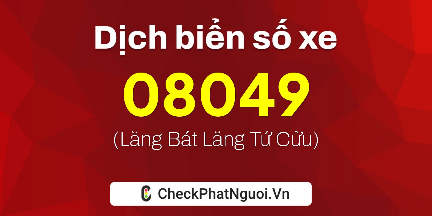 Dịch ý nghĩa <b>biển số xe 18CA-08049</b> tại website checkphatnguoi.vn