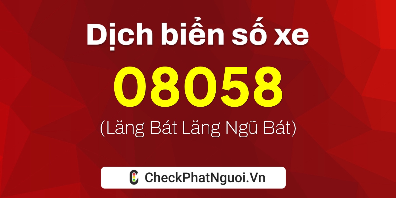 Dịch ý nghĩa <b>biển số xe 15H-08058</b> tại website checkphatnguoi.vn