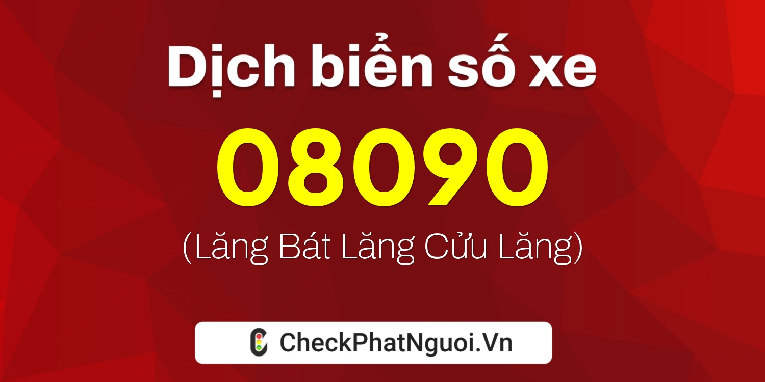 Dịch ý nghĩa <b>biển số xe 99B-08090</b> tại website checkphatnguoi.vn