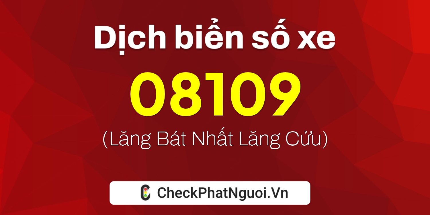 Dịch ý nghĩa <b>biển số xe 08109</b> tại website checkphatnguoi.vn