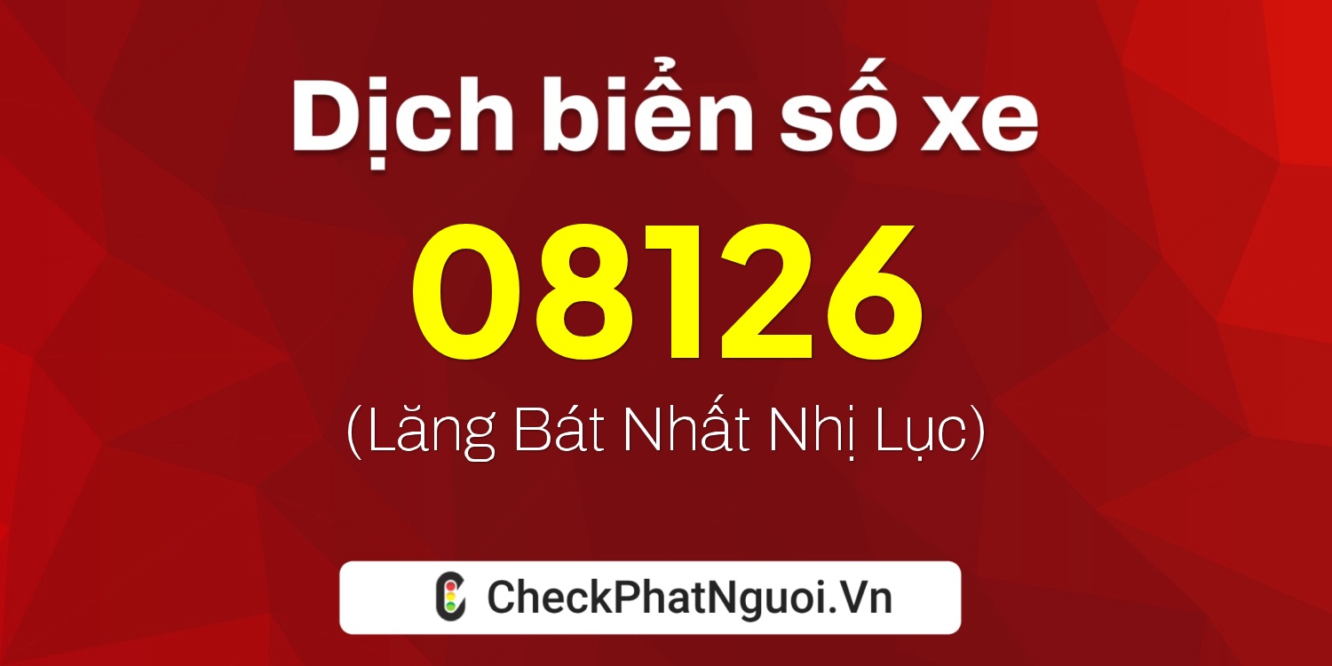 Dịch ý nghĩa <b>biển số xe 74AA-08126</b> tại website checkphatnguoi.vn