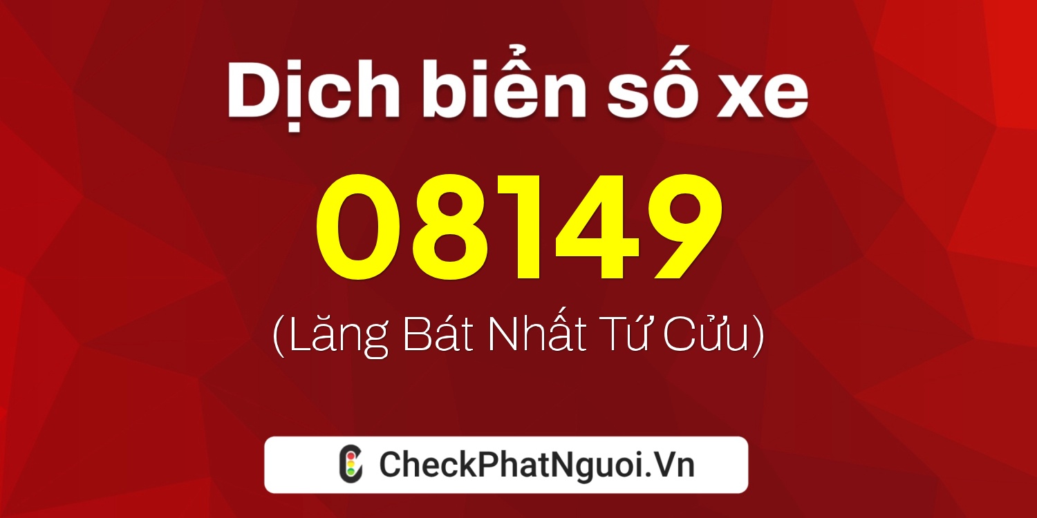Dịch ý nghĩa <b>biển số xe 28C-08149</b> tại website checkphatnguoi.vn