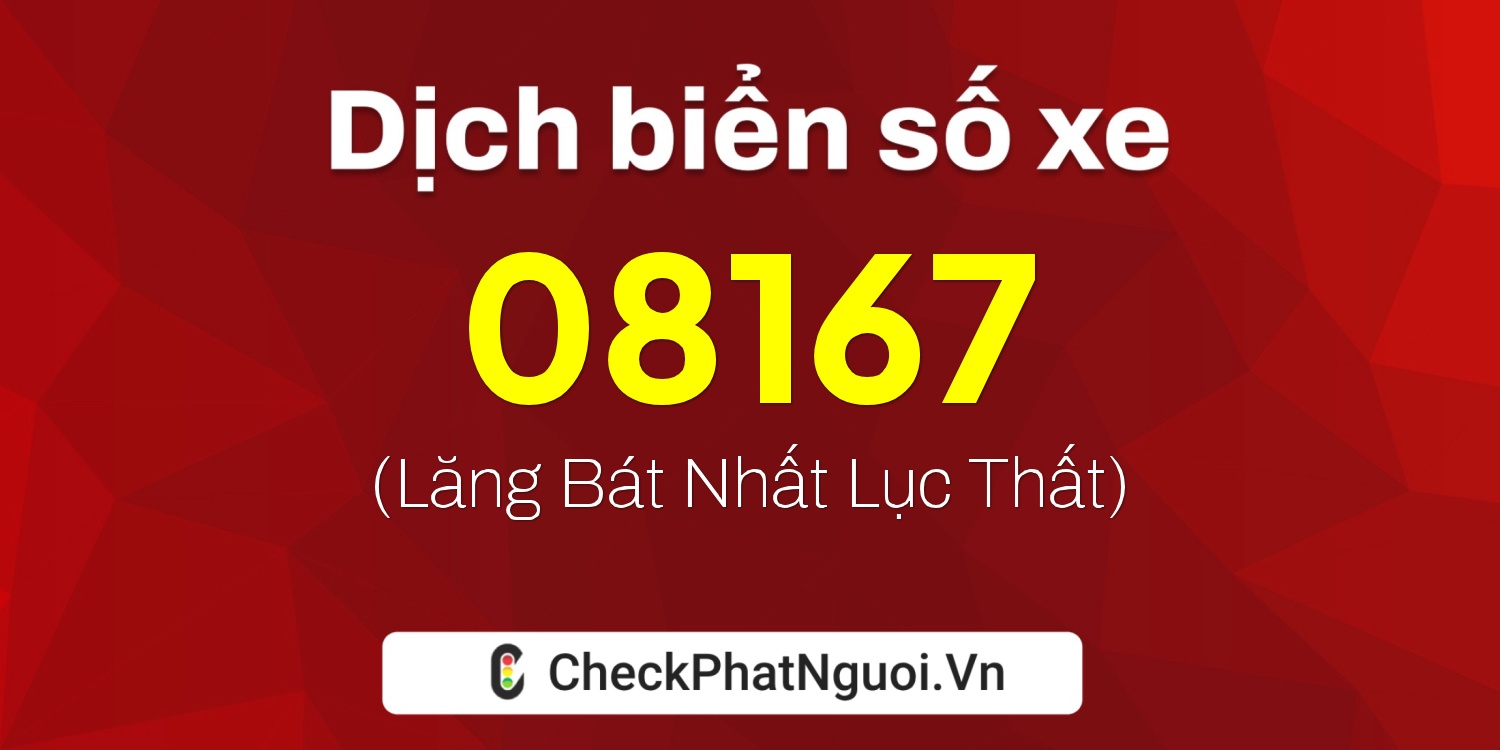 Dịch ý nghĩa <b>biển số xe 72B-08167</b> tại website checkphatnguoi.vn