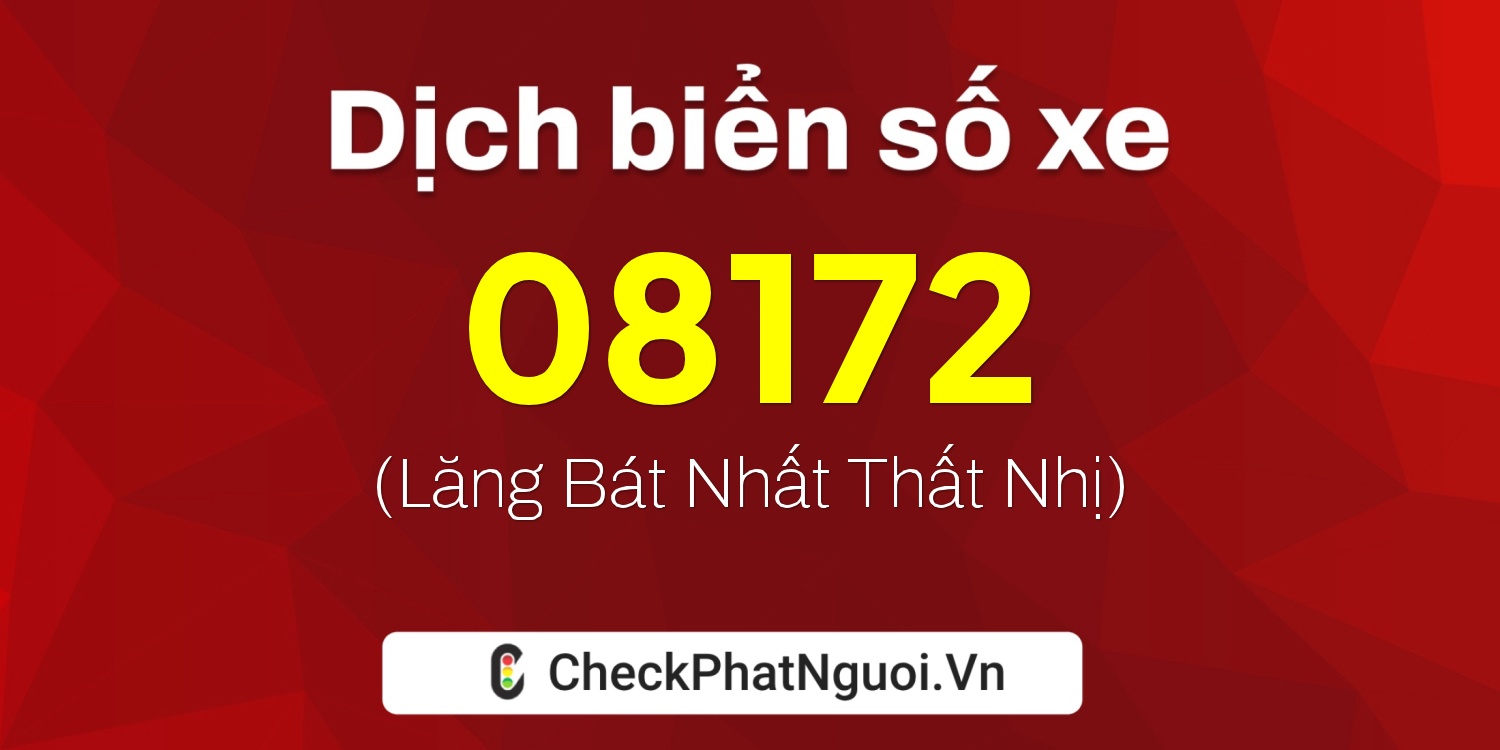 Dịch ý nghĩa <b>biển số xe 62B1-08172</b> tại website checkphatnguoi.vn
