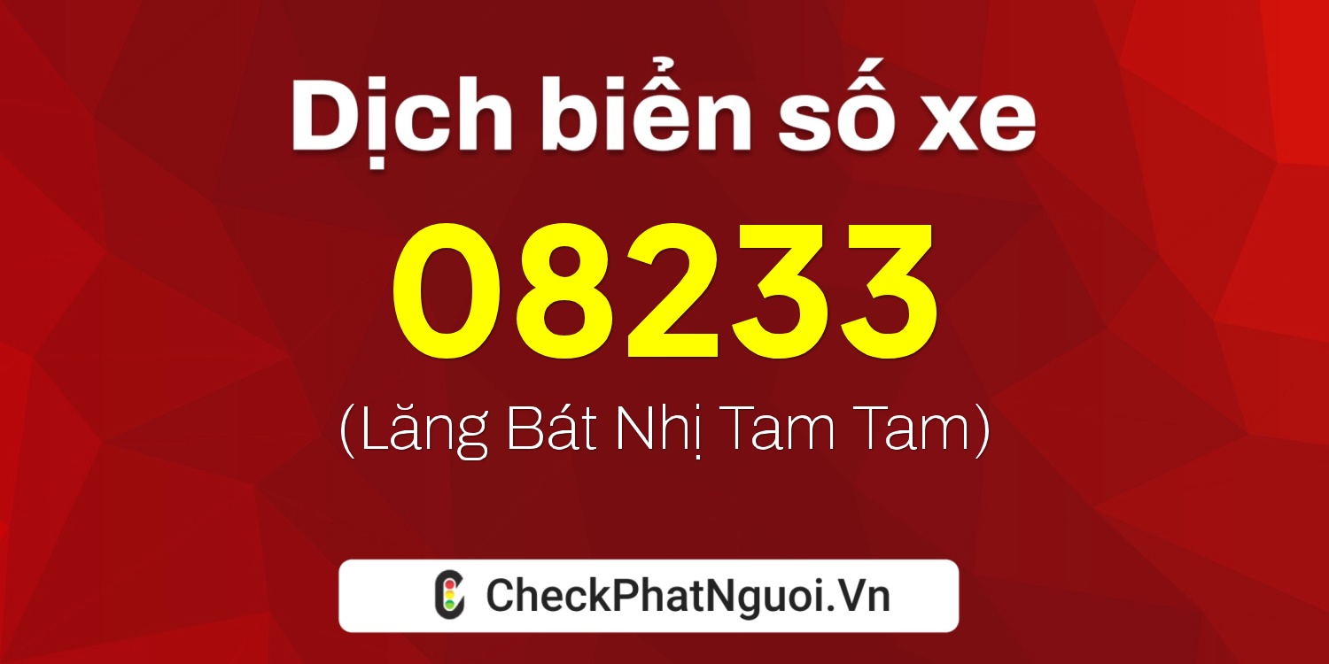 Dịch ý nghĩa <b>biển số xe 25A-08233</b> tại website checkphatnguoi.vn