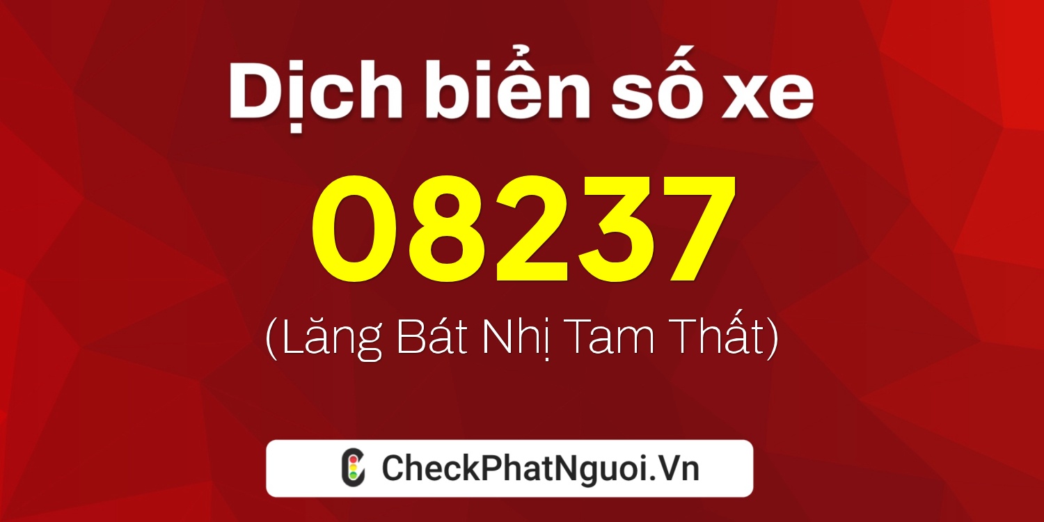 Dịch ý nghĩa <b>biển số xe 71AD-08237</b> tại website checkphatnguoi.vn