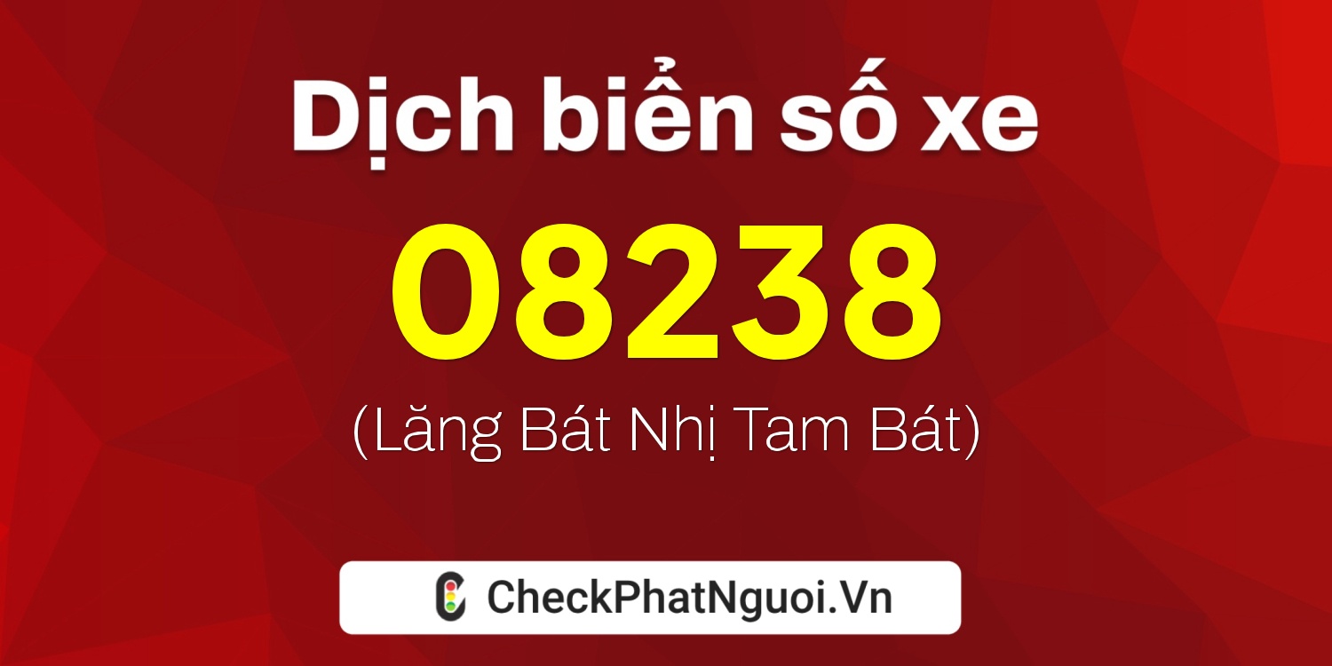 Dịch ý nghĩa <b>biển số xe 66VA-08238</b> tại website checkphatnguoi.vn