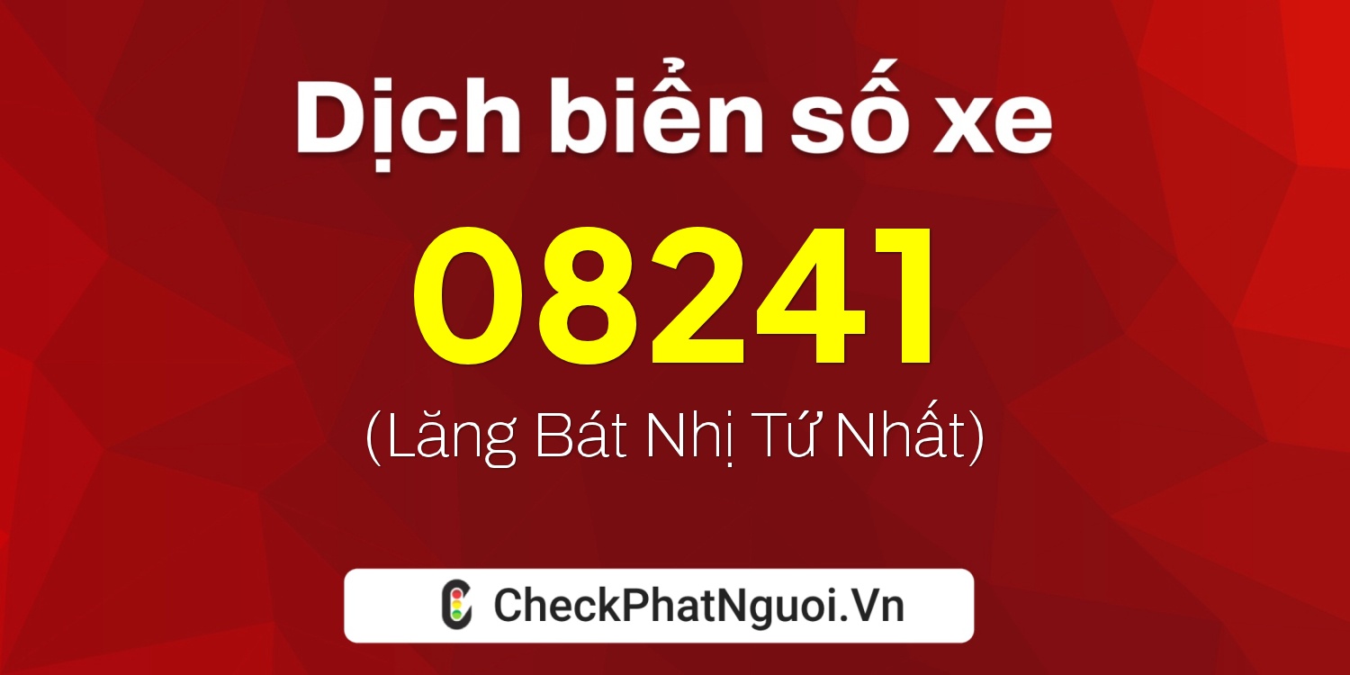 Dịch ý nghĩa <b>biển số xe 37B2-08241</b> tại website checkphatnguoi.vn