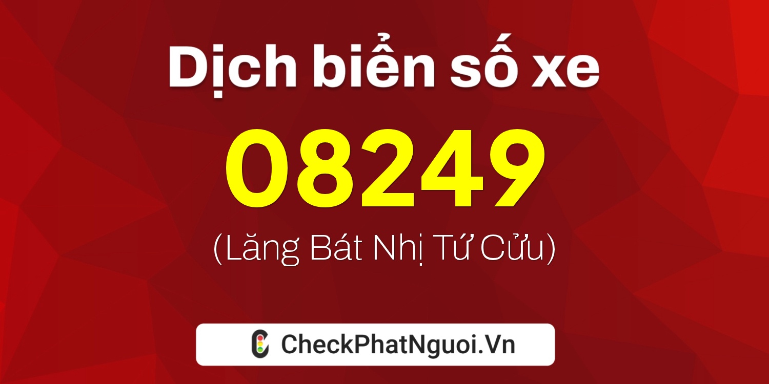 Dịch ý nghĩa <b>biển số xe 64CA-08249</b> tại website checkphatnguoi.vn