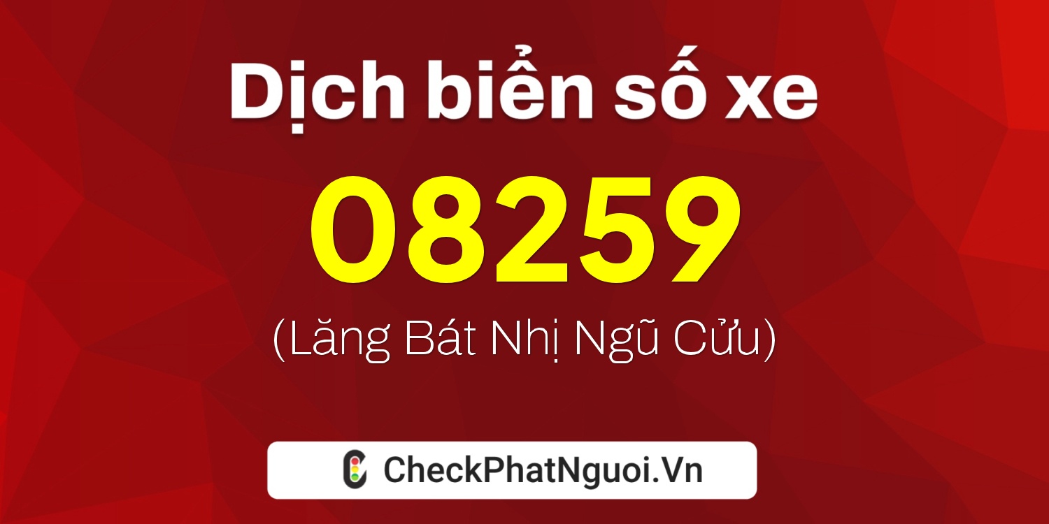 Dịch ý nghĩa <b>biển số xe 76AF-08259</b> tại website checkphatnguoi.vn