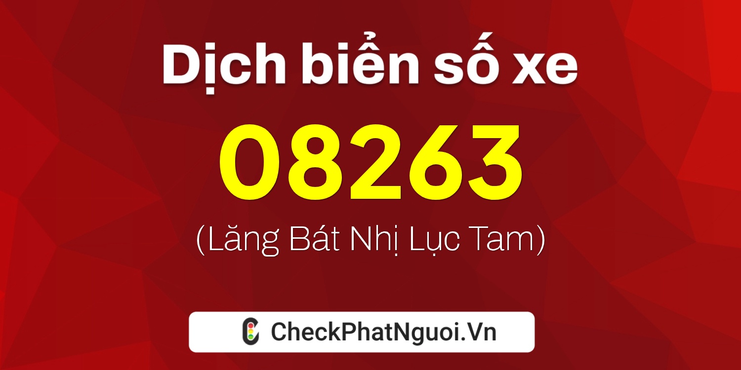 Dịch ý nghĩa <b>biển số xe 81V1-08263</b> tại website checkphatnguoi.vn