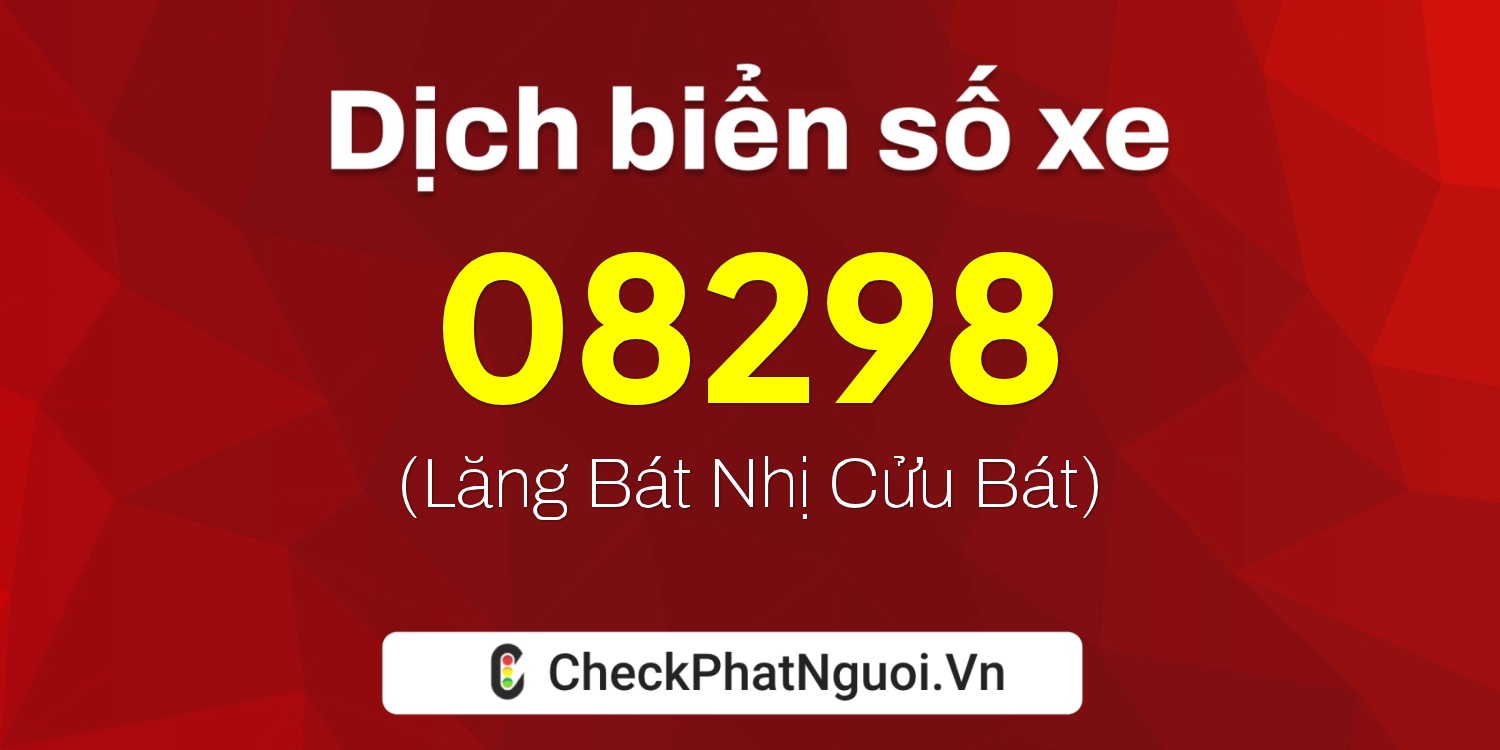 Dịch ý nghĩa <b>biển số xe 73AG-08298</b> tại website checkphatnguoi.vn