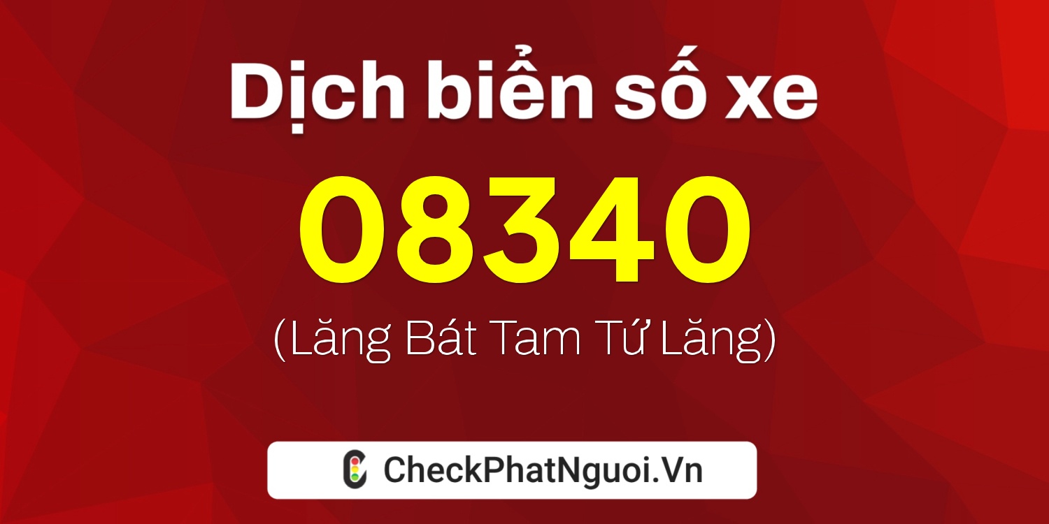 Dịch ý nghĩa <b>biển số xe 62AM-08340</b> tại website checkphatnguoi.vn