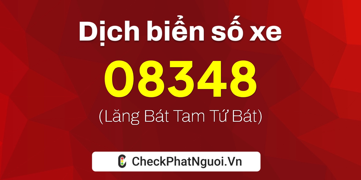 Dịch ý nghĩa <b>biển số xe 37AB-08348</b> tại website checkphatnguoi.vn