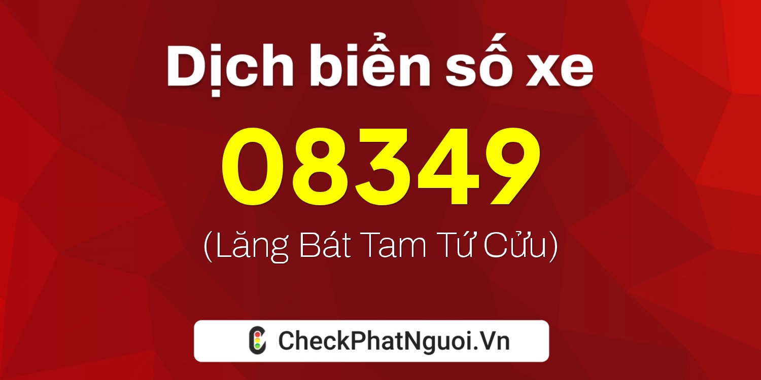 Dịch ý nghĩa <b>biển số xe 60AF-08349</b> tại website checkphatnguoi.vn