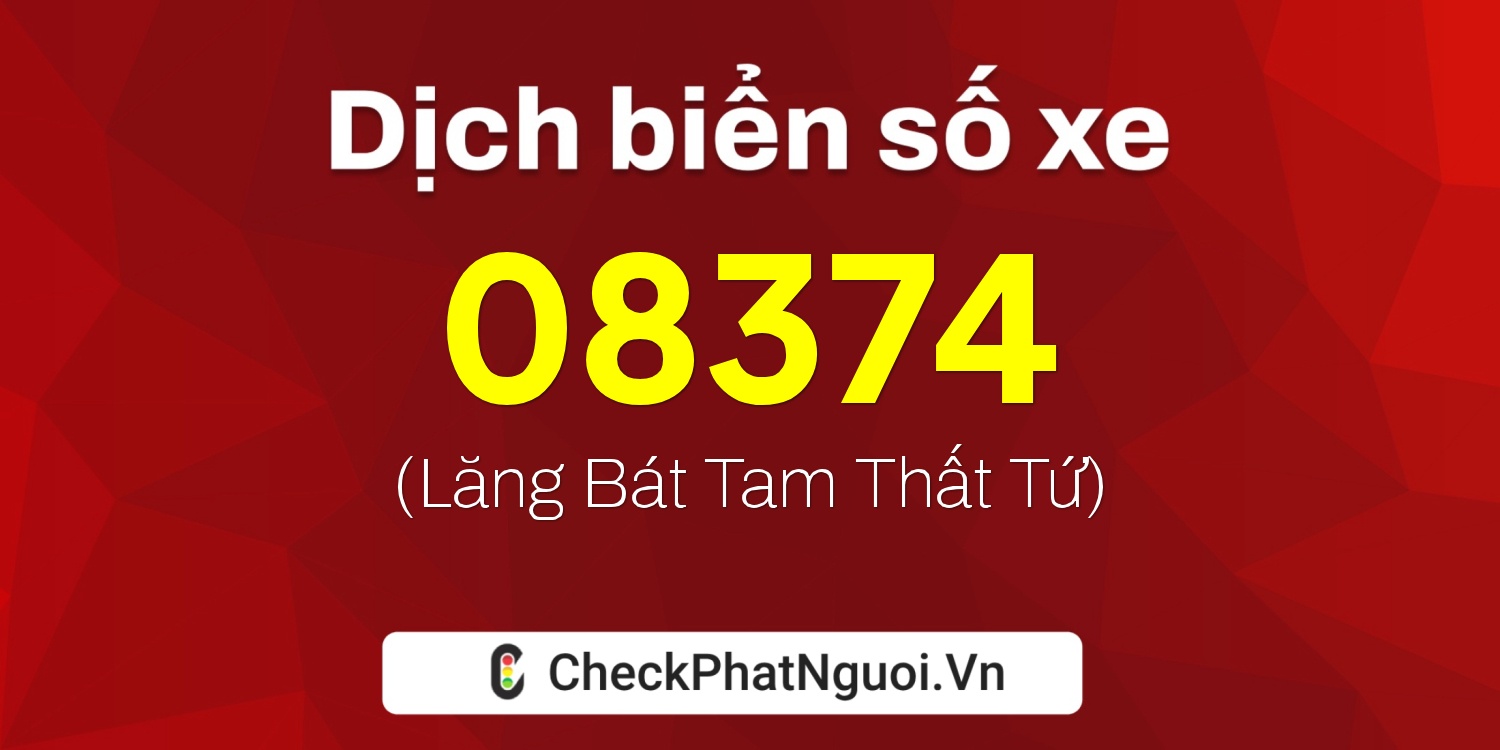 Dịch ý nghĩa <b>biển số xe 72G1-08374</b> tại website checkphatnguoi.vn