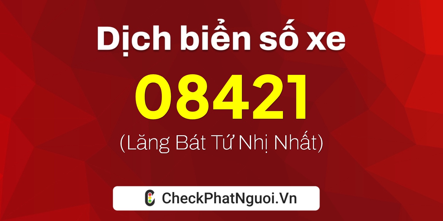 Dịch ý nghĩa <b>biển số xe 36K-08421</b> tại website checkphatnguoi.vn