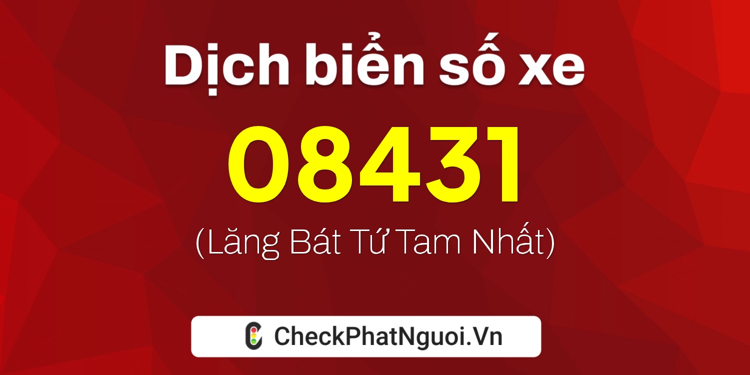 Dịch ý nghĩa <b>biển số xe 65MA-08431</b> tại website checkphatnguoi.vn