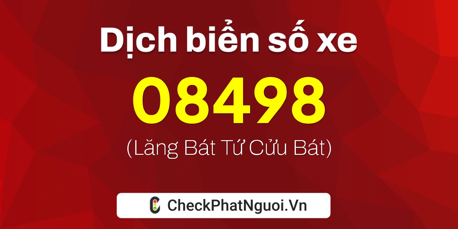 Dịch ý nghĩa <b>biển số xe 18GA-08498</b> tại website checkphatnguoi.vn