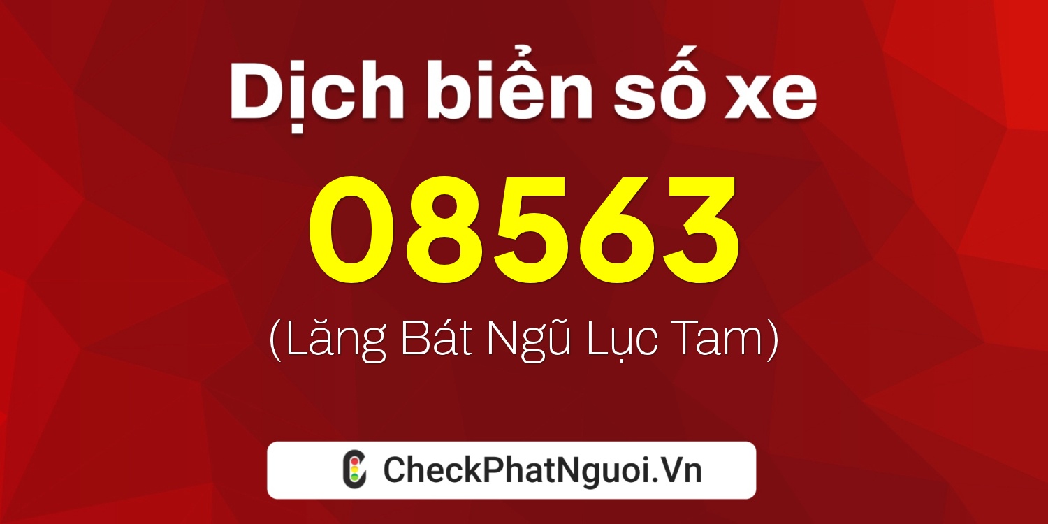 Dịch ý nghĩa <b>biển số xe 77AA-08563</b> tại website checkphatnguoi.vn