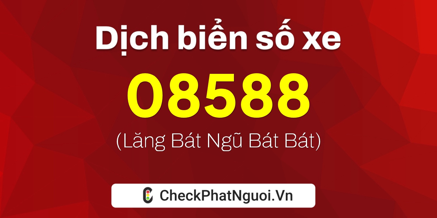 Dịch ý nghĩa <b>biển số xe 67AB-08588</b> tại website checkphatnguoi.vn