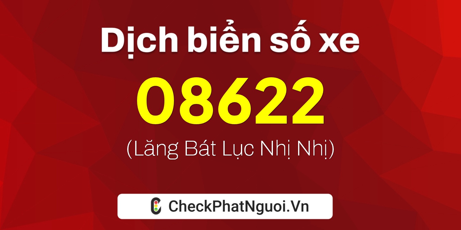 Dịch ý nghĩa <b>biển số xe 62H1-08622</b> tại website checkphatnguoi.vn