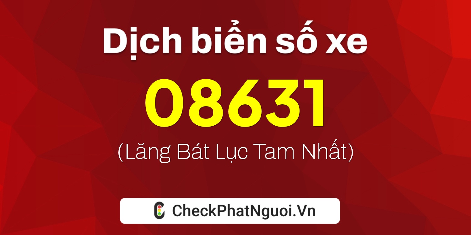 Dịch ý nghĩa <b>biển số xe 14X1-08631</b> tại website checkphatnguoi.vn