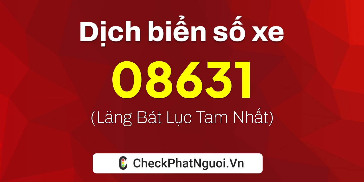 Dịch ý nghĩa <b>biển số xe 81AA-08631</b> tại website checkphatnguoi.vn