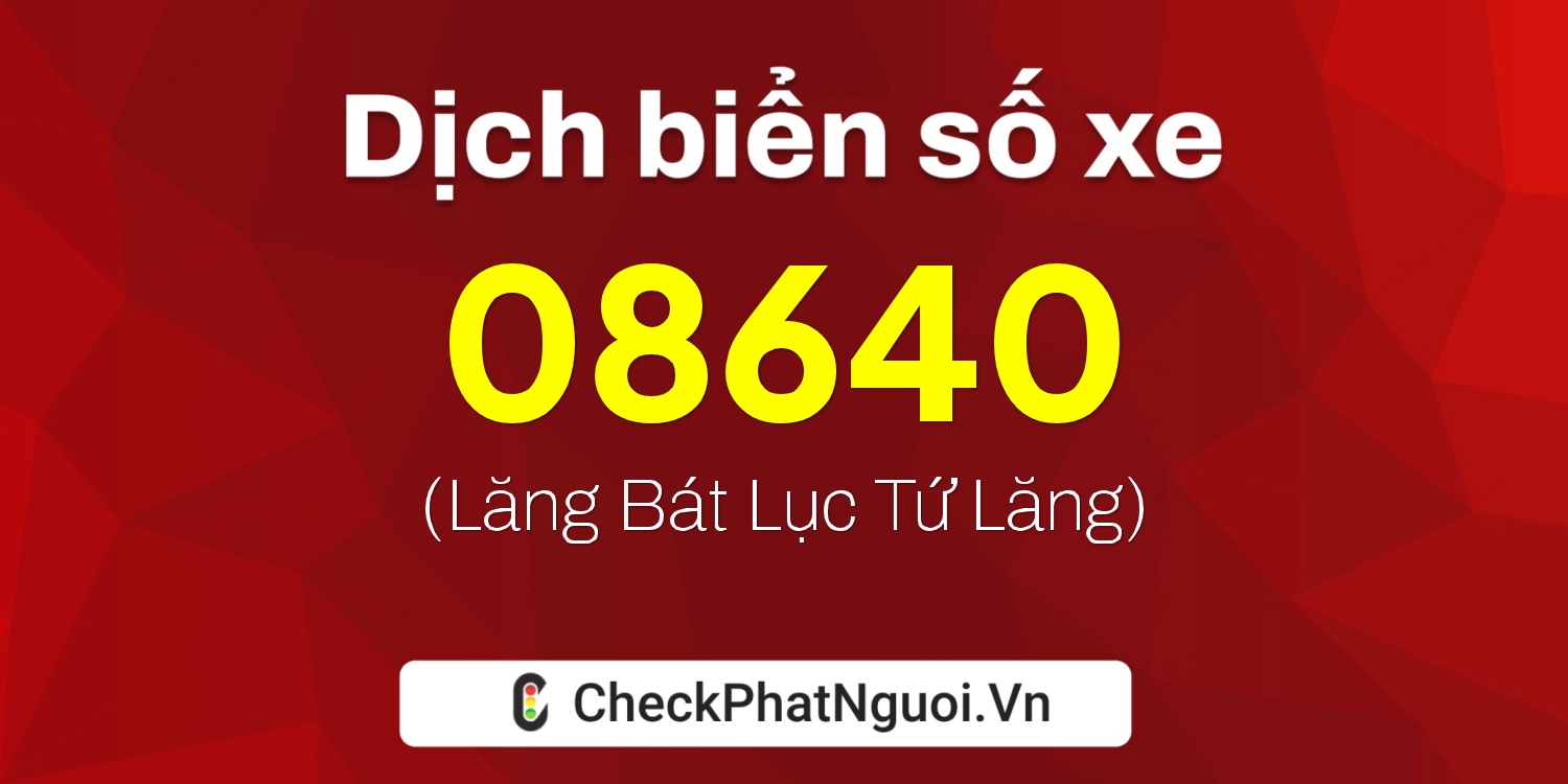 Dịch ý nghĩa <b>biển số xe 70B2-08640</b> tại website checkphatnguoi.vn