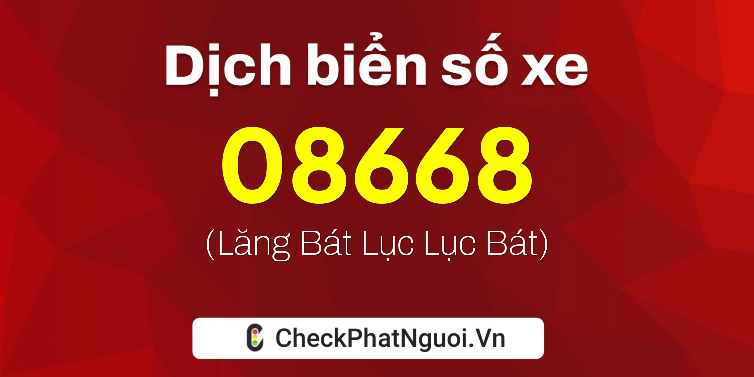 Dịch ý nghĩa <b>biển số xe 36BC-08668</b> tại website checkphatnguoi.vn