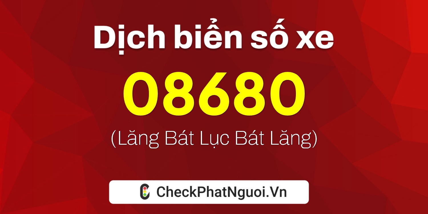 Dịch ý nghĩa <b>biển số xe 15L1-08680</b> tại website checkphatnguoi.vn