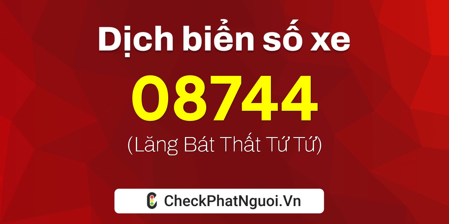 Dịch ý nghĩa <b>biển số xe 97A-08744</b> tại website checkphatnguoi.vn