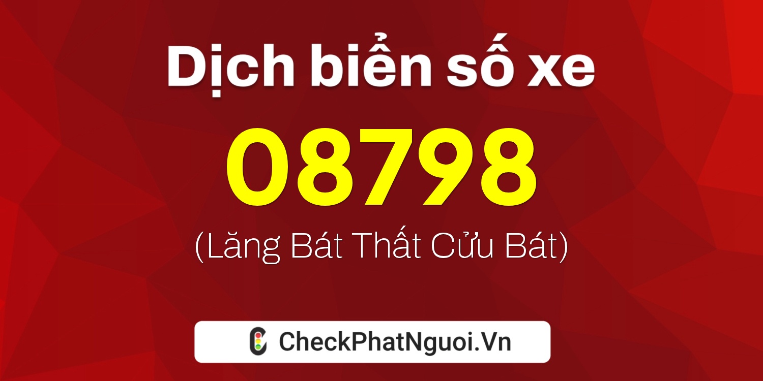 Dịch ý nghĩa <b>biển số xe 65CA-08798</b> tại website checkphatnguoi.vn