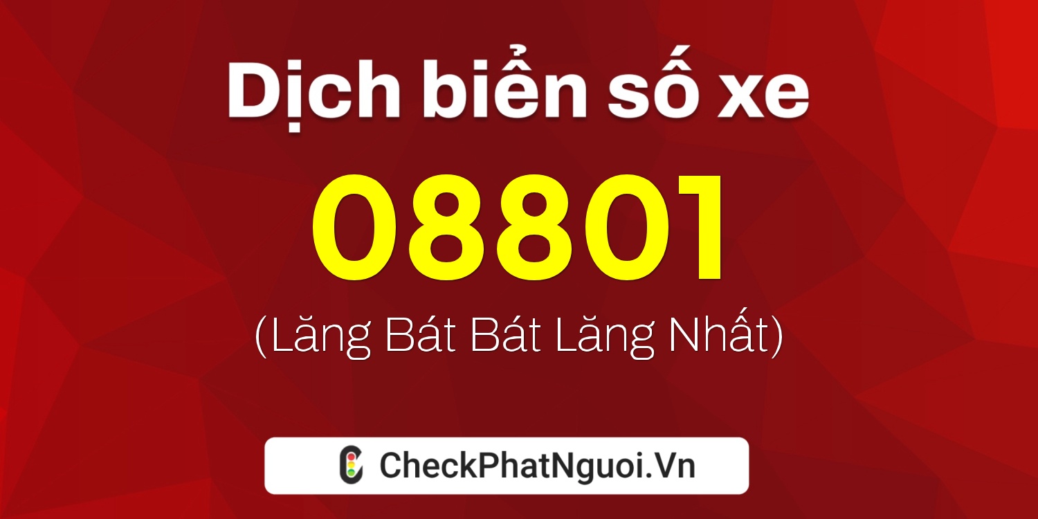Dịch ý nghĩa <b>biển số xe 19AH-08801</b> tại website checkphatnguoi.vn
