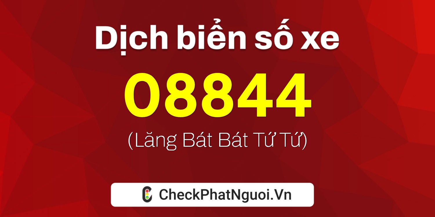 Dịch ý nghĩa <b>biển số xe 70B2-08844</b> tại website checkphatnguoi.vn