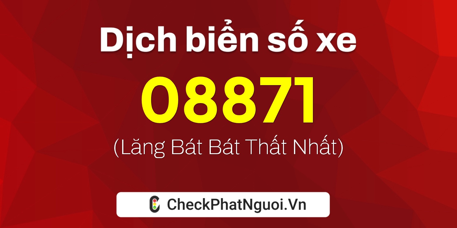 Dịch ý nghĩa <b>biển số xe 65M1-08871</b> tại website checkphatnguoi.vn