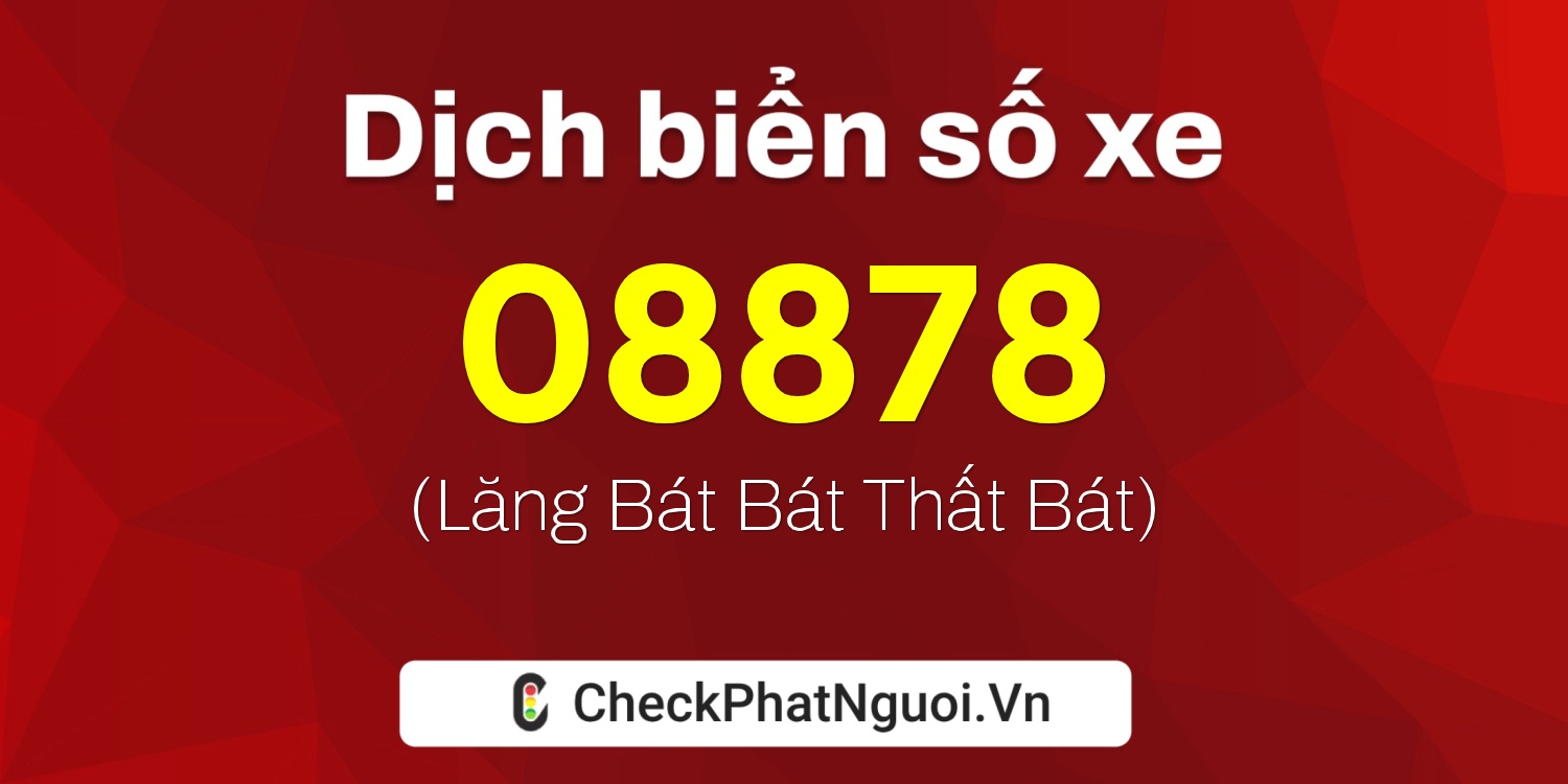 Dịch ý nghĩa <b>biển số xe 24A-08878</b> tại website checkphatnguoi.vn