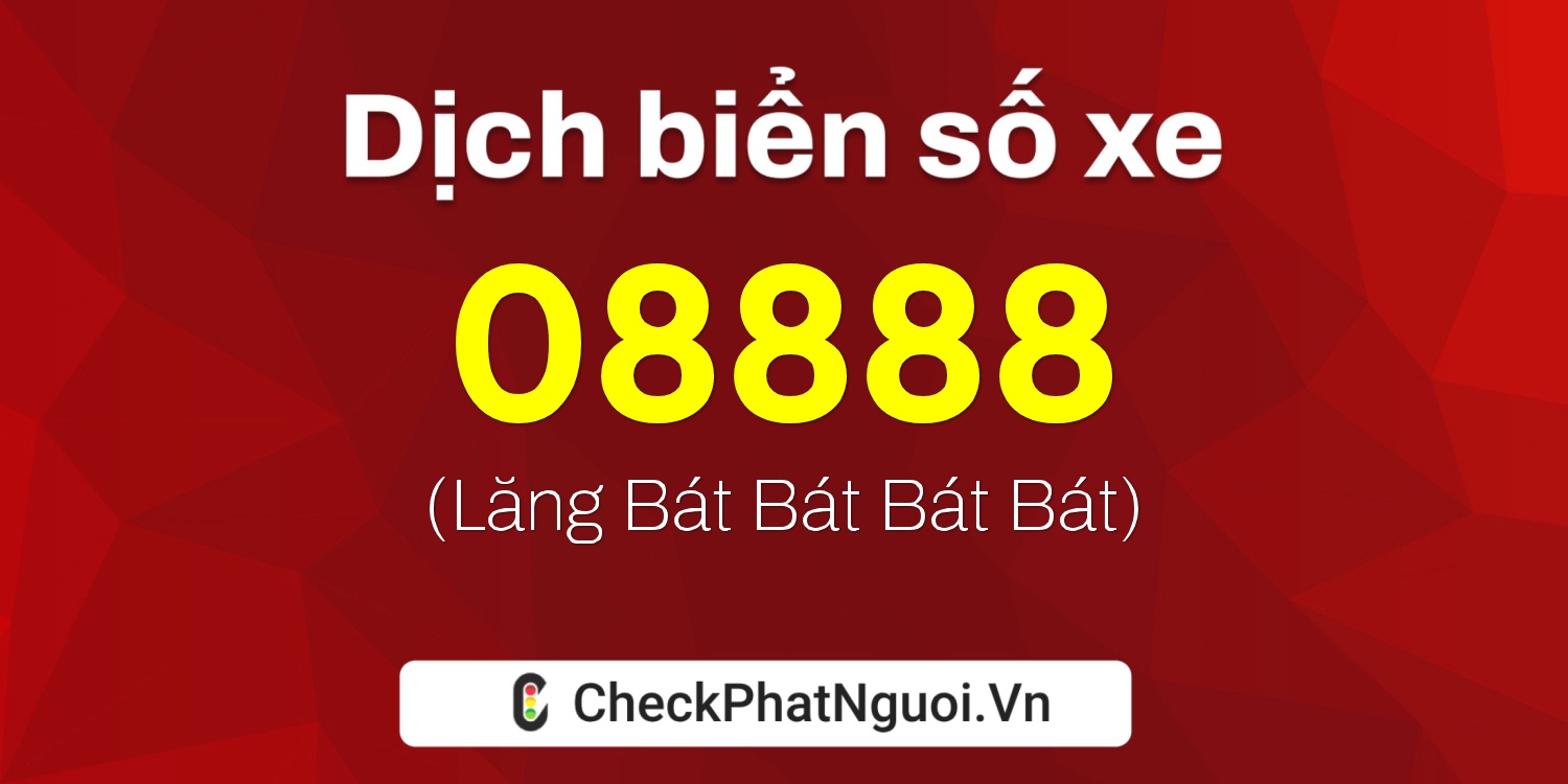 Dịch ý nghĩa <b>biển số xe 15B4-08888</b> tại website checkphatnguoi.vn