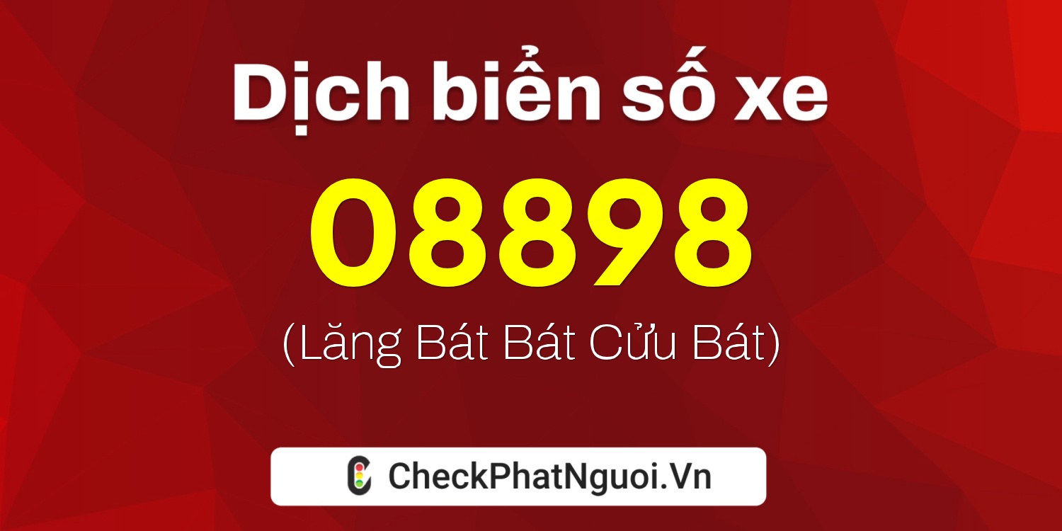Dịch ý nghĩa <b>biển số xe 12A-08898</b> tại website checkphatnguoi.vn