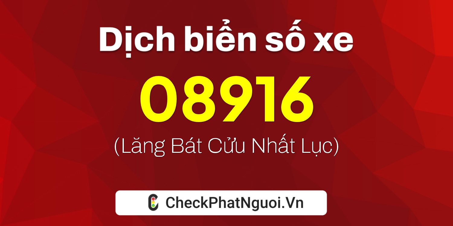Dịch ý nghĩa <b>biển số xe 36K-08916</b> tại website checkphatnguoi.vn
