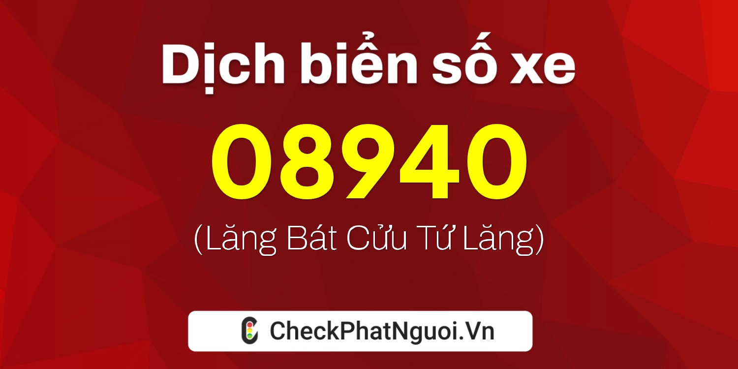 Dịch ý nghĩa <b>biển số xe 98AB-08940</b> tại website checkphatnguoi.vn